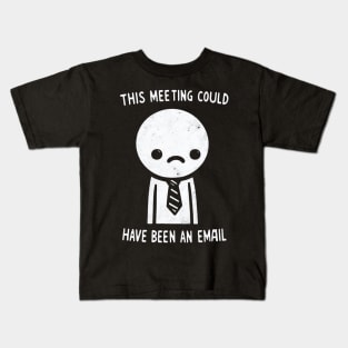 "This Meeting Could have been an Email" Funny Employee Kids T-Shirt